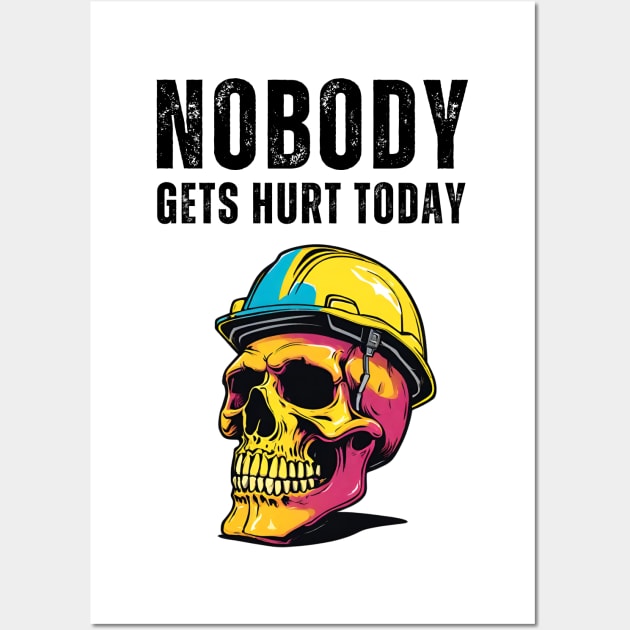 Nobody Gets Hurt Today, Safety First, Blue Collar Worker Wall Art by Little Duck Designs